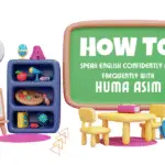 How To Speak English Confidently and Frequently With Huma Asim