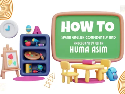 How To Speak English Confidently and Frequently With Huma Asim